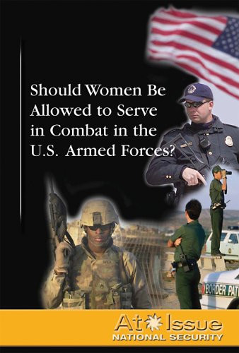 Should Women Be Allowed to Serve in Combat in the U.S. Armed Forces? - 9780737739381 by Diane Andrews Henningfeld, 9780737739381