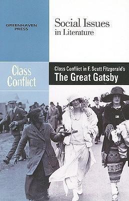Class Conflict in F. Scott Fitzgerald's The Great Gatsby by Claudia Durst Johnson, 9780737739039