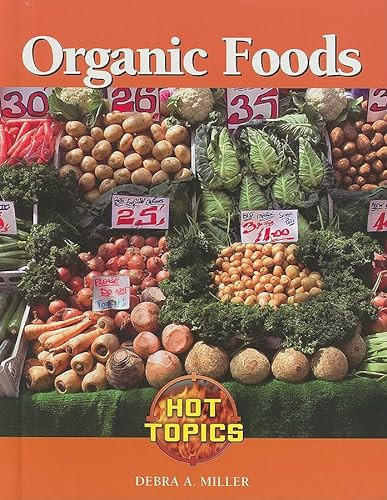 Organic Foods - 9781590189948 by Debra A. Miller, 9781590189948