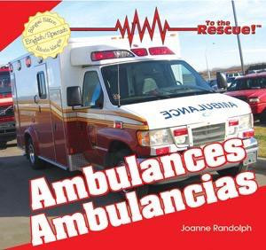 Ambulances / Ambulancias (Bilingual Edition) by Joanne Randolph, 9781404276703