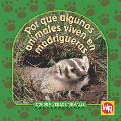 Por qué algunos animales viven en madrigueras (Why Animals Live in Burrows) by Valerie J. Weber, 9780836888072 Por qué algunos animales viven en madrigueras (Why Animals Live in Burrows) by Valerie J. Weber, 9780836888072