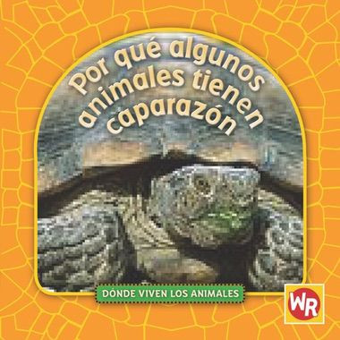 Por qué algunos animales tienen caparazón (Why Animals Live in Shells) by Valerie J. Weber, 9780836888119