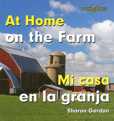 Mi casa en la granja / At Home on the Farm by Sharon Gordon, 9780761424543