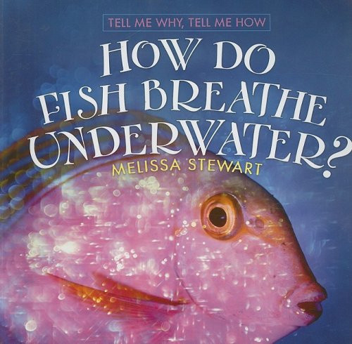 How Do Fish Breathe Underwater? - 9780761433651 by Melissa Stewart, 9780761433651