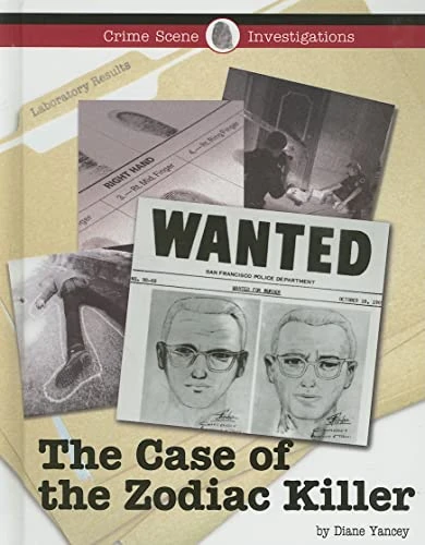 The Case of the Zodiac Killer by Diane Yancey, 9781420500639