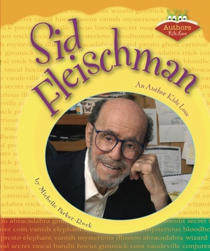 Sid Fleischman (An Author Kids Love) by Michelle Parker-Rock, 9780766027572 Sid Fleischman (An Author Kids Love) by Michelle Parker-Rock, 9780766027572