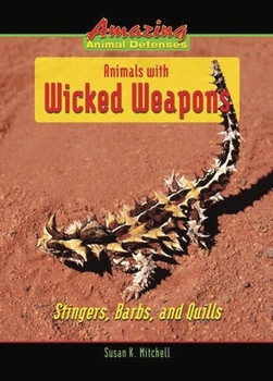 Animals with Wicked Weapons (Stingers, Barbs, and Quills) by Susan K. Mitchell, 9780766032927