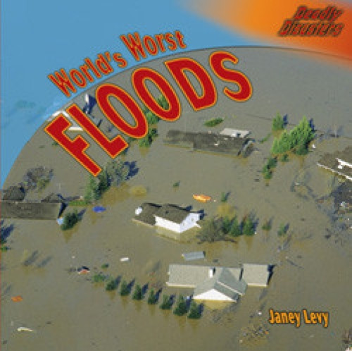 World's Worst Floods by Janey Levy, 9781404245167