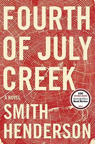 Fourth of July Creek (A Novel) by Smith Henderson, 9780062286444