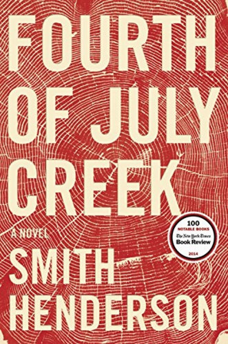 Fourth of July Creek (A Novel) by Smith Henderson, 9780062286444