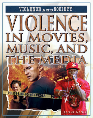 Violence in Movies, Music, and the Media by Jeanne Nagle, 9781404217959