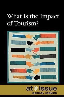 What Is the Impact of Tourism? by Roman Espejo, 9780737741209