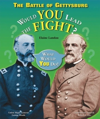 The Battle of Gettysburg (Would You Lead the Fight?) by Elaine Landau, 9780766029033