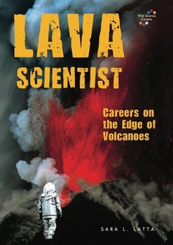 Lava Scientist (Careers on the Edge of Volcanoes) by Sara L. Latta, 9780766030497