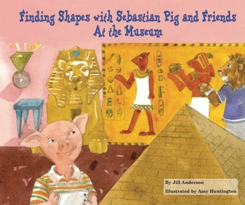 Finding Shapes with Sebastian Pig and Friends At the Museum - 9780766059818 by Jill Anderson, 9780766059818
