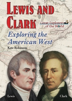 Lewis and Clark (Exploring the American West) by Kate Robinson, 9781598451245