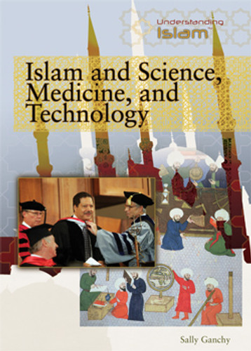 Islam and Science, Medicine, and Technology by Sally Ganchy, 9781435850668