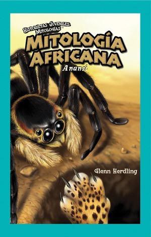 Mitología Africana: Anansi (African Mythology: Anansi) (Spanish Edition) by Glenn Herdling, 9781435885653
