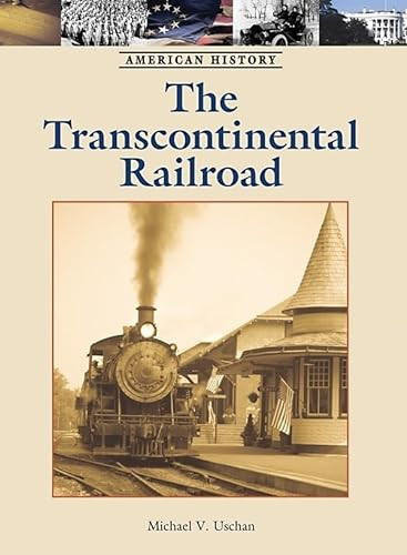 The Transcontinental Railroad - 9781420501056 by Michael V. Uschan, 9781420501056