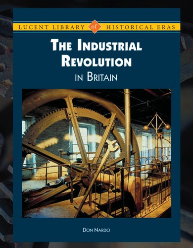 The Industrial Revolution in Britain by Don Nardo, 9781420501520