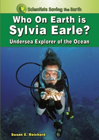 Who on Earth is Sylvia Earle? (Undersea Explorer of the Ocean) by Susan E. Reichard, 9781598451184