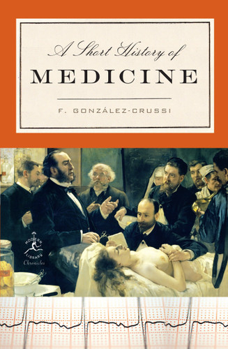 A Short History of Medicine by F. González-Crussi , 9780812975536