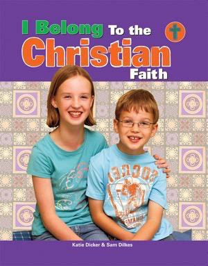 I Belong to the Christian Faith by Katie Dicker, Nisansa De-Silva, 9781435830325