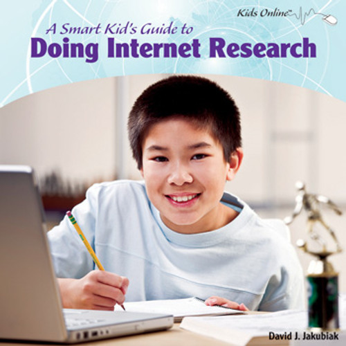 A Smart Kid's Guide to Doing Internet Research - 9781435833524 by David J. Jakubiak, 9781435833524