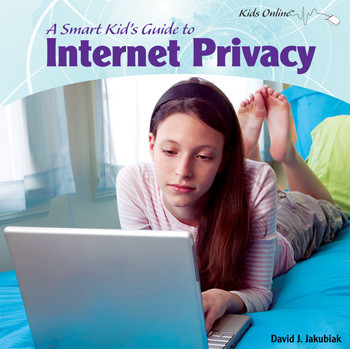 A Smart Kid's Guide to Internet Privacy - 9781435833562 by David J. Jakubiak, 9781435833562