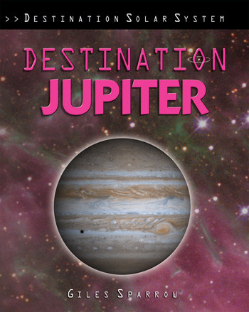 Destination Jupiter - 9781435834873 by Giles Sparrow, 9781435834873