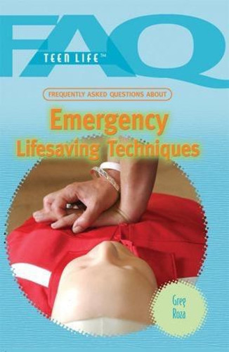 Frequently Asked Questions About Emergency Lifesaving Techniques by Greg Roza, 9781435853270