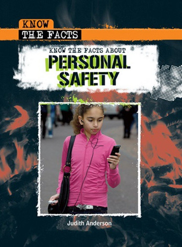 Know the Facts About Personal Safety - 9781435854642 by Joanna Anderson, 9781435854642