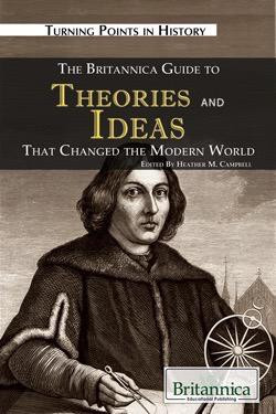 The Britannica Guide to Theories and Ideas That Changed the Modern World by Kathleen Kuiper Manager, Arts and Culture, 9781615300297