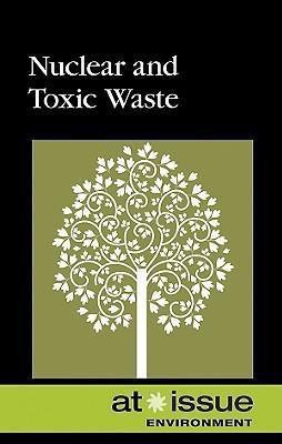 Nuclear and Toxic Waste by Stefan Kiesbye, 9780737746815