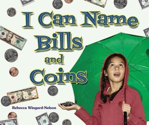 I Can Name Bills and Coins by Rebecca Wingard-Nelson, 9780766031401
