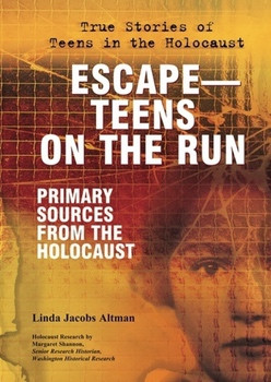Escape: Teens on the Run (Primary Sources From the Holocaust) by Linda Jacobs Altman, 9780766032705