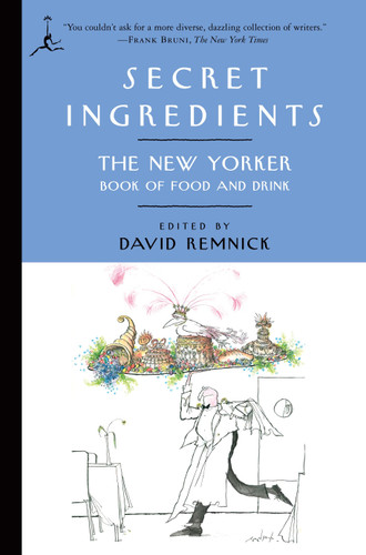 Secret Ingredients (The New Yorker Book of Food and Drink) by David Remnick, 9780812976410
