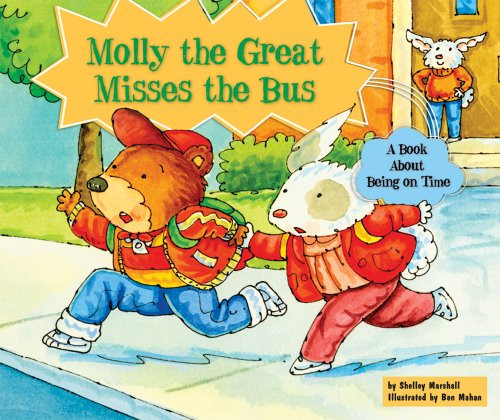 Molly the Great Misses the Bus (A Book About Being on Time) by Shelley Marshall, 9780766035188