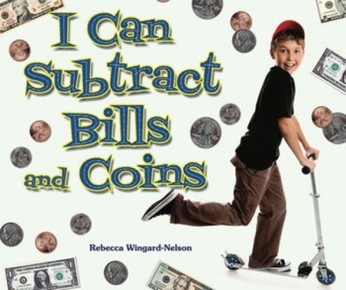 I Can Subtract Bills and Coins - 9780766036611 by Rebecca Wingard-Nelson