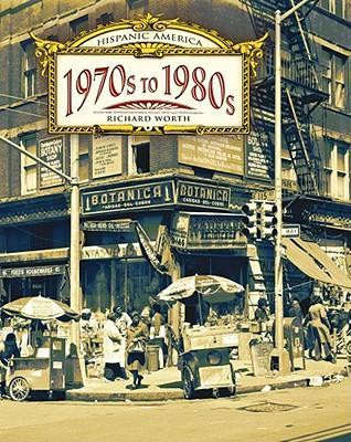 The 1970s to the 1980s by Richard Worth, 9780761441786