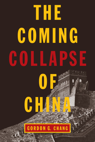 The Coming Collapse of China by Gordon G. Chang, 9780812977561
