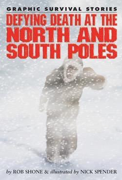 Defying Death at the North and South Poles by Rob Shone, Nick Spender, 9781435835276