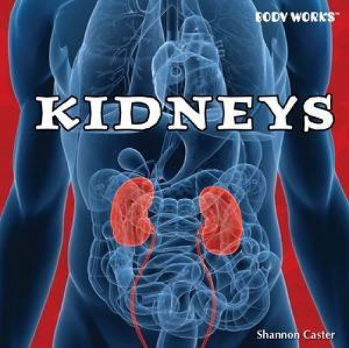 Kidneys - 9781435893726 by Shannon Caster