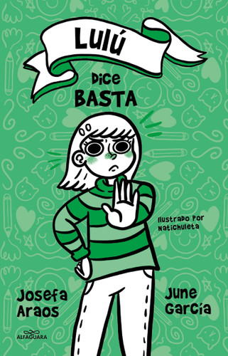 Lulú dice basta / Lulu Says Enough Is Enough (Spanish Edition) by Josefa Araos, June García, Natalia (Natichuleta) Silva, 9786073818254