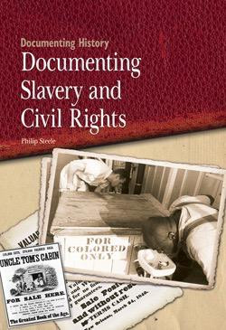 Documenting Slavery and Civil Rights - 9781435896710 by Philip Steele, 9781435896710