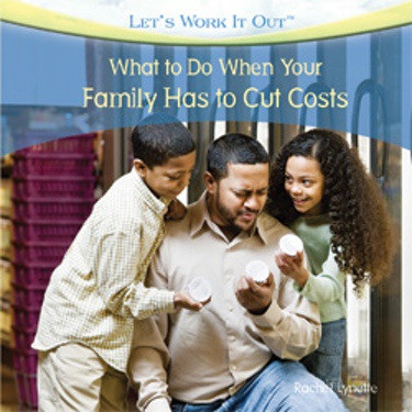 What to Do When Your Family Has to Cut Costs - 9781435897687 by Rachel Lynette, 9781435897687