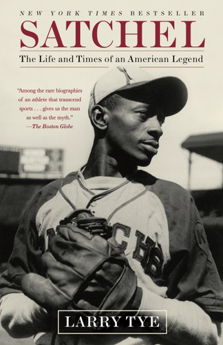 Satchel (The Life and Times of an American Legend) by Larry Tye, 9780812977974