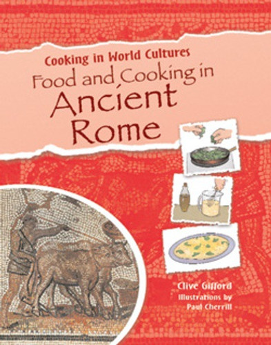 Food and Cooking in Ancient Rome - 9781615323630 by Clive Gifford, Paul Cherrill, 9781615323630 Food and Cooking in Ancient Rome - 9781615323630 by Clive Gifford, Paul Cherrill, 9781615323630