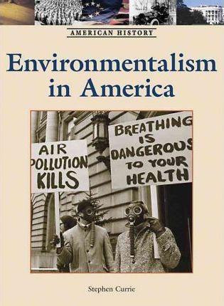 Environmentalism in America by Stephen Currie, 9781420502107