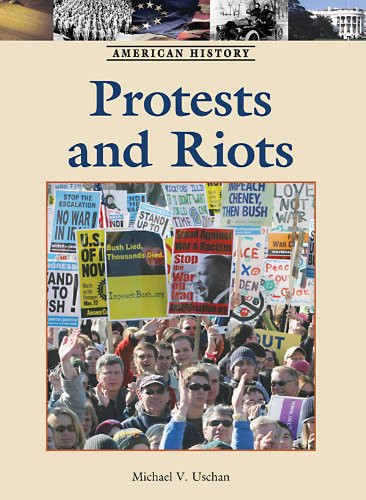 Protests and Riots by Michael V. Uschan, 9781420502787